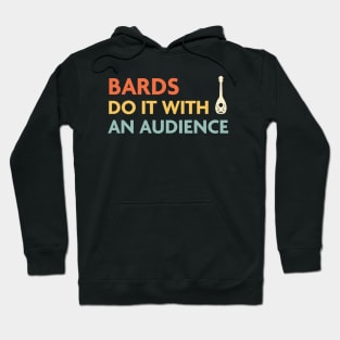 Bards Do It With an Audience, DnD Bard Class Hoodie
